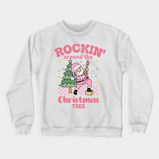 rockin'around the christmas tree Crewneck Sweatshirt